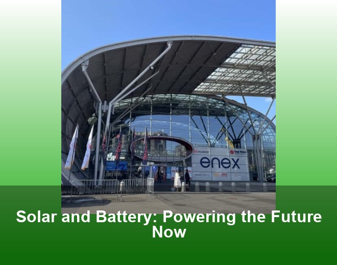 Solar and Battery: Powering the Future Now